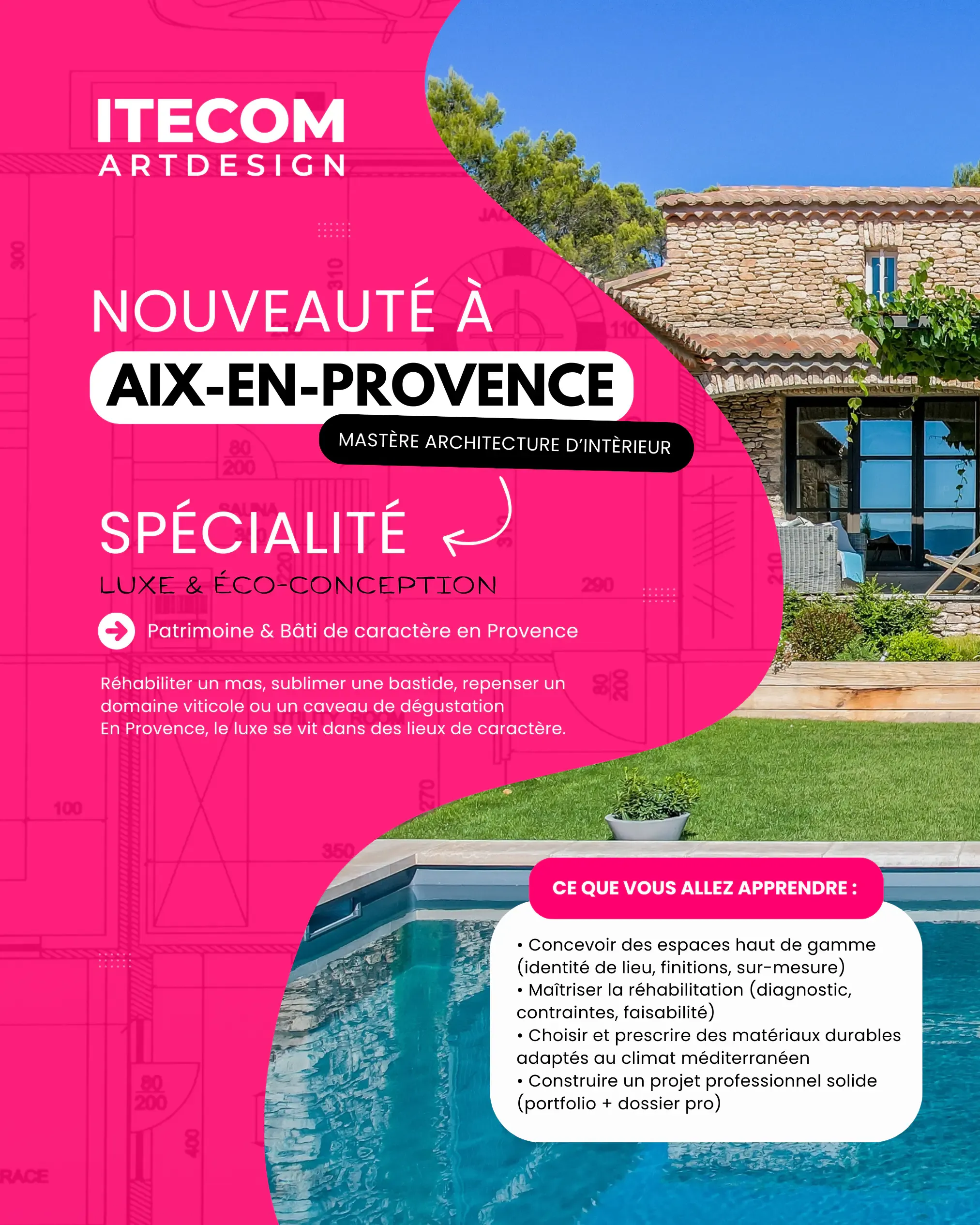 L'ecole de designde aix ouvre un mastere architecture luxe et eco conception spécialiser dans le Patrimoine & Bâti de caractère en Provence